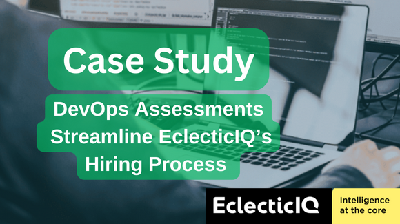 Case Study: DevOps Assessments Streamlined EclecticIQ's Hiring Process